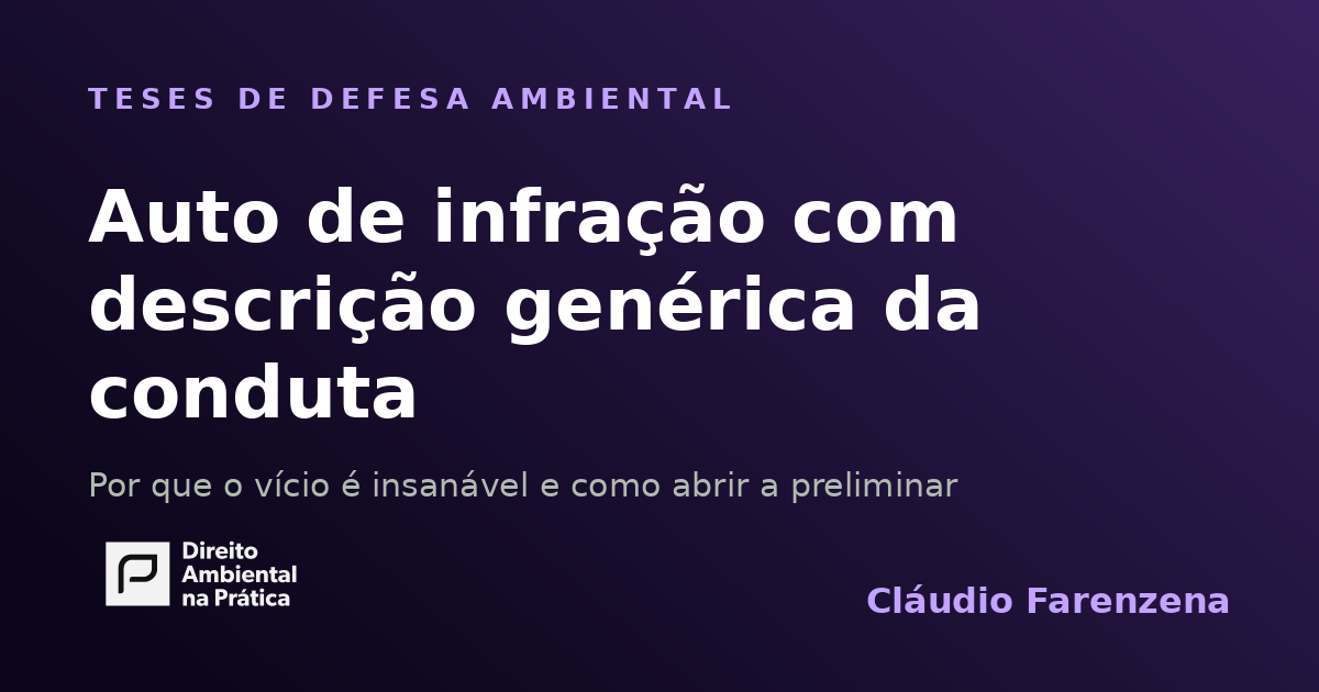 Auto de infração com descrição genérica da conduta: por que é nulo e como alegar