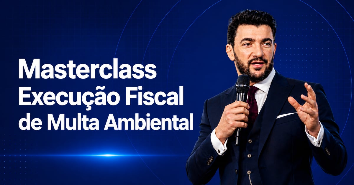Masterclass Execução Fiscal de Multa Ambiental